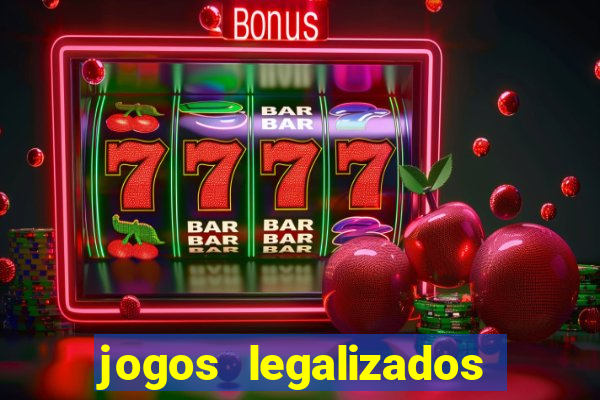 jogos legalizados no brasil